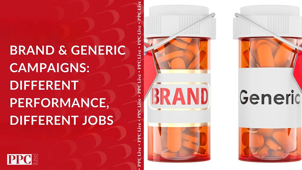 PPC Live cover for Brand & Generic Campaigns: Different Performance, Different Jobs