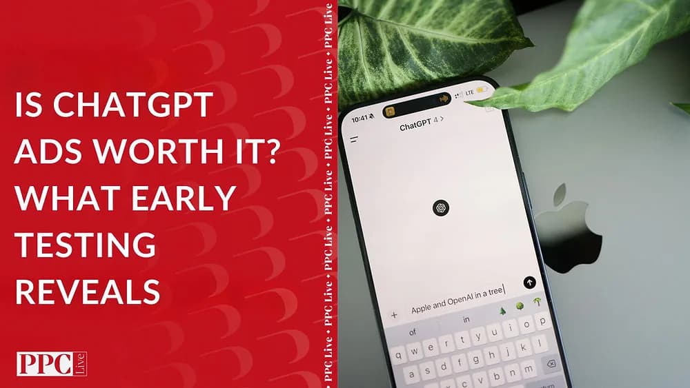 PPC Live cover for Is ChatGPT Ads Worth It? What Early Testing Reveals