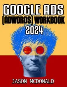 Google Ads (AdWords) Workbook book cover by Jason McDonald