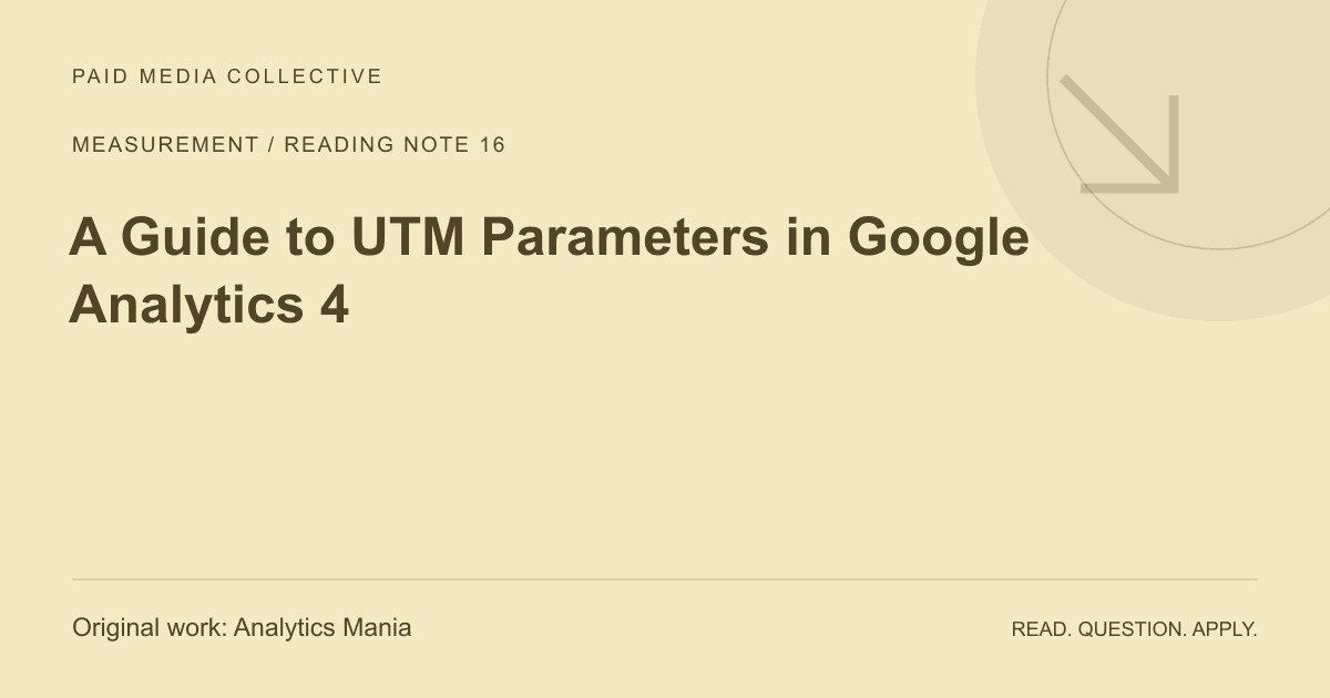 PMC reading note: A Guide to UTM Parameters in Google Analytics 4. Original source: Analytics Mania.