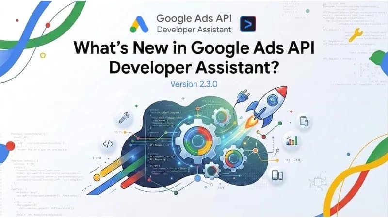 Original newsletter image: Google Ads API Developer Assistant v2.3.0 hardens workspace isolation and validation