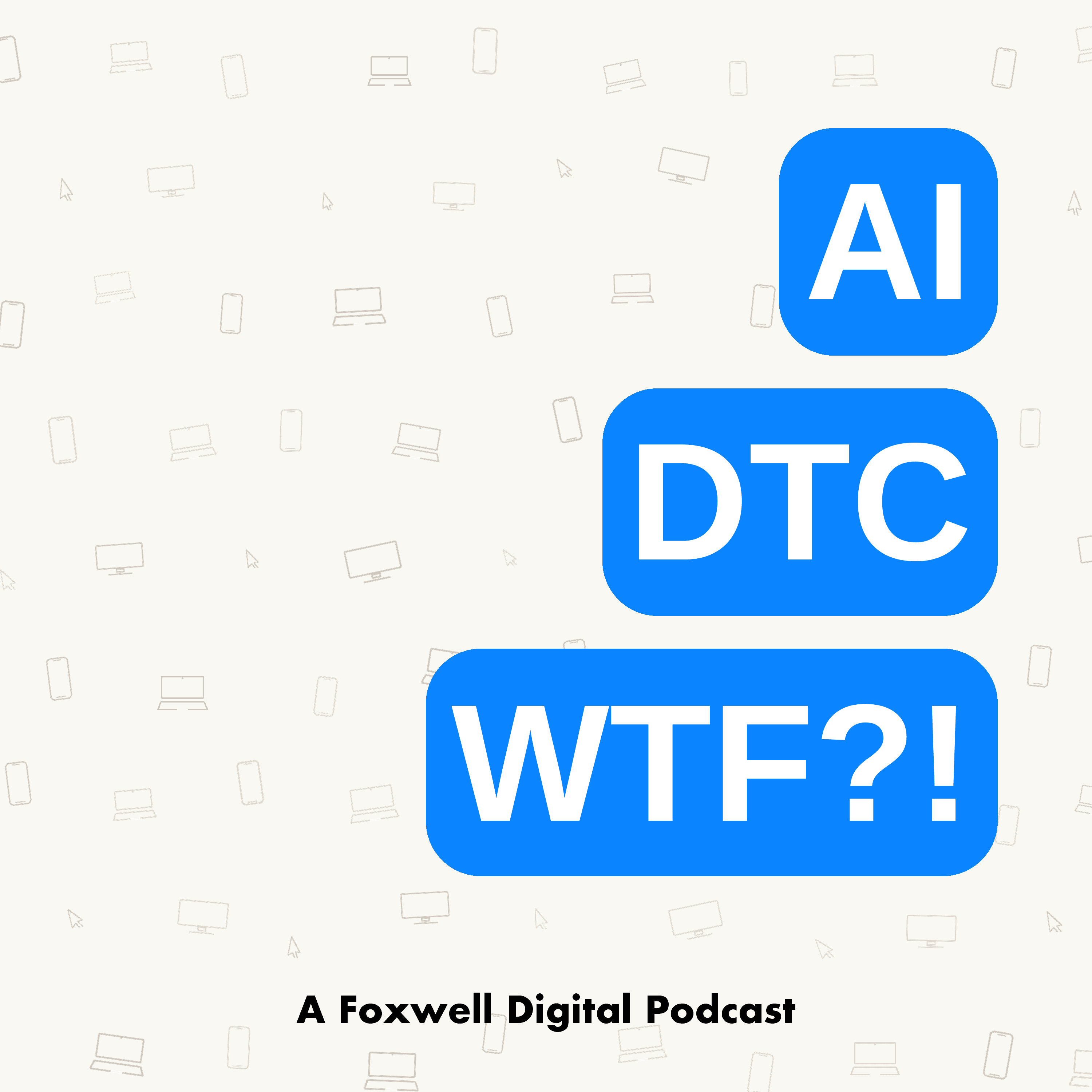 AI DTC WTF podcast cover