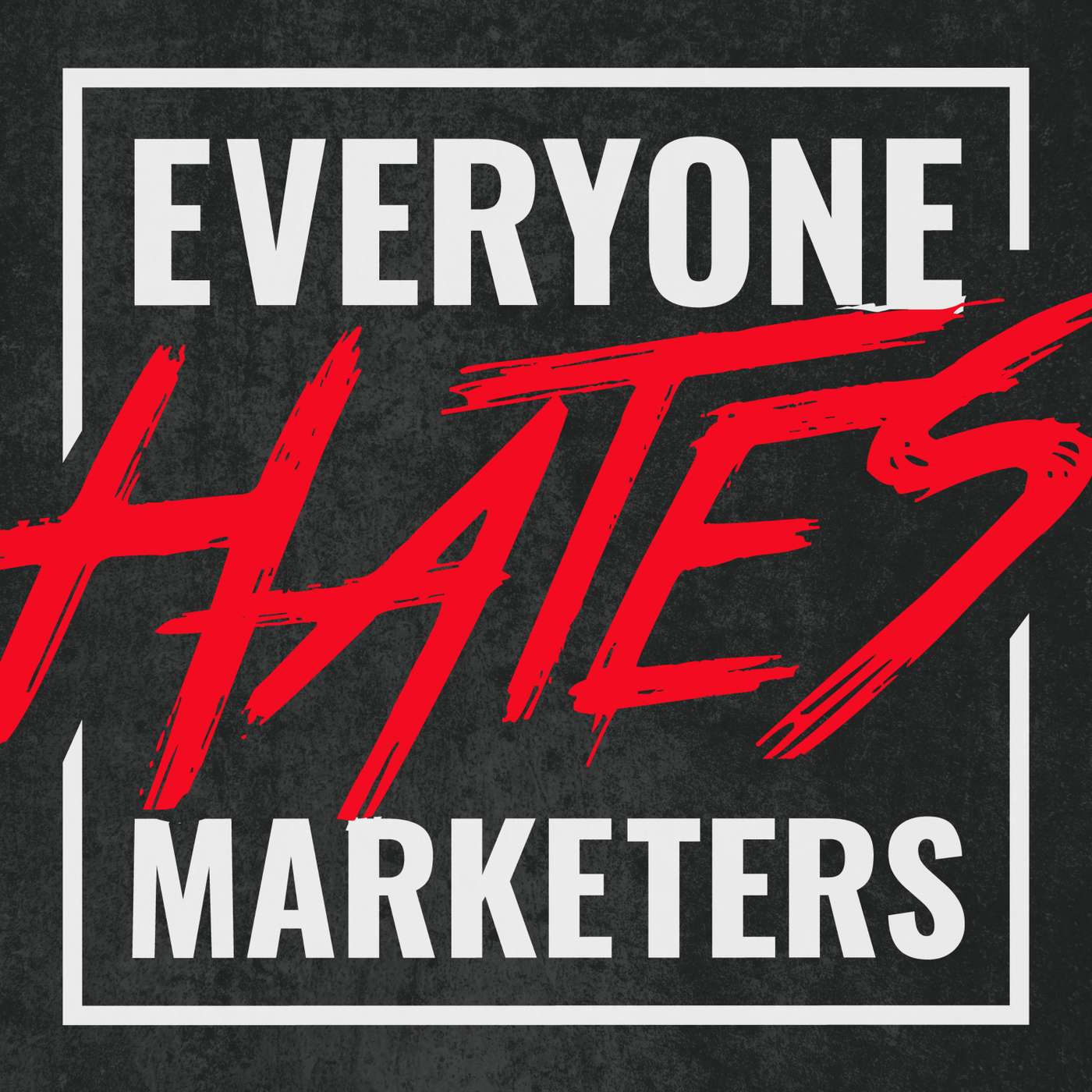Everyone Hates Marketers | No-BS Marketing & Brand Strategy Podcast podcast cover