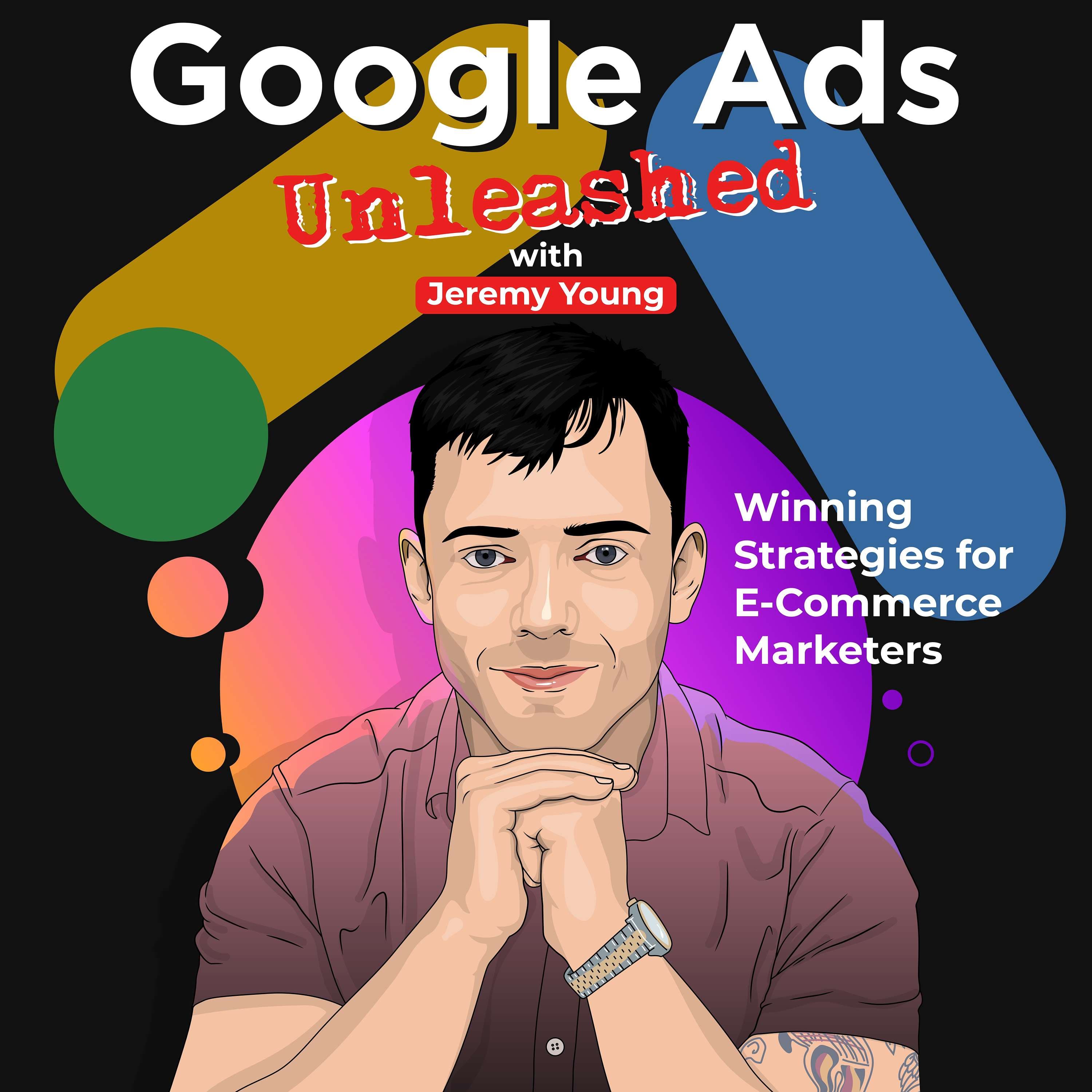 Google Ads Unleashed | Winning Strategies for E-Commerce Marketers podcast cover